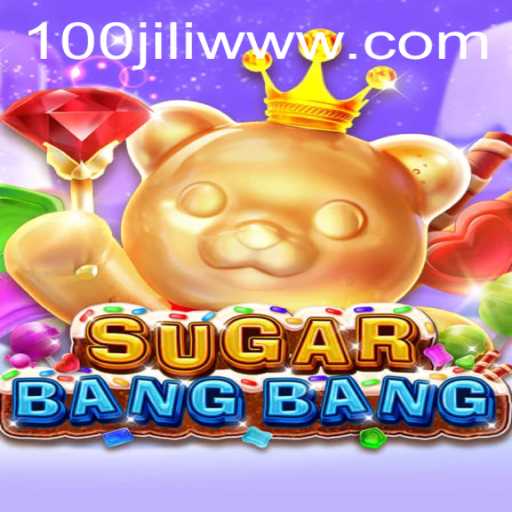 Exploring the Thrilling World of SUGARBANGBANG and 100JILI